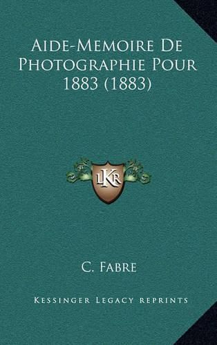 Cover image for Aide-Memoire de Photographie Pour 1883 (1883)