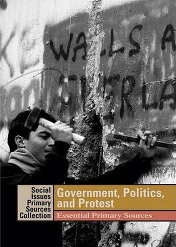 Cover image for Government, Politics, and Protest:: Essential Primary Sources