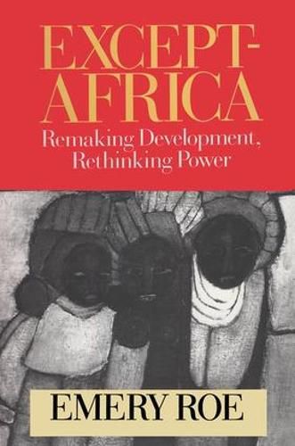 Cover image for Except-Africa: Remaking Development, Rethinking Power