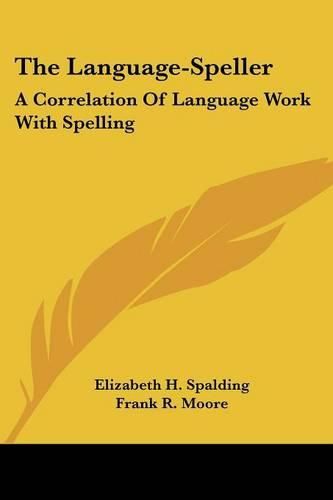 Cover image for The Language-Speller: A Correlation of Language Work with Spelling