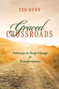 Cover image for Graced Crossroads: Pathways to Deep Change and Transformation