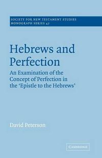 Cover image for Hebrews and Perfection: An Examination of the Concept of Perfection in the Epistle to the Hebrews