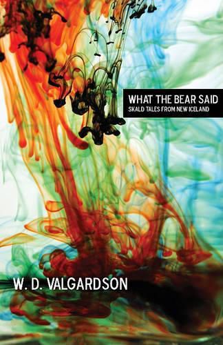 Cover image for What the Bear Said: Skald Tales from New Iceland