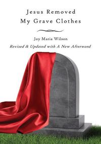 Cover image for Jesus Removed My Grave Clothes