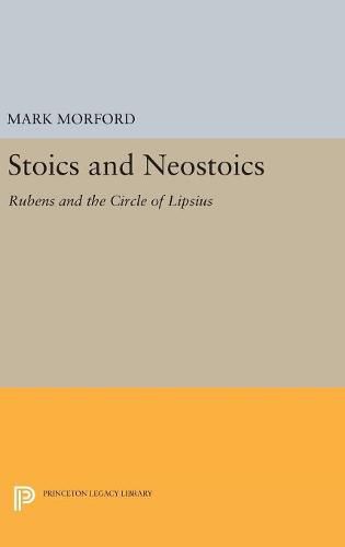 Cover image for Stoics and Neostoics: Rubens and the Circle of Lipsius