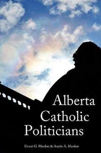 Cover image for Alberta Catholic Politicians