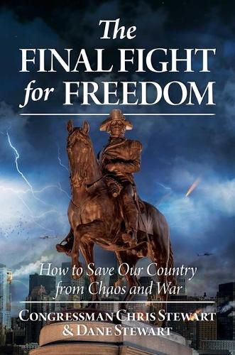The Final Fight for Freedom: How to Save Our Country from Chaos and War