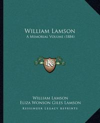 Cover image for William Lamson: A Memorial Volume (1884)