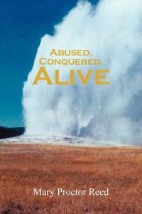 Cover image for Abused, Conquered, Alive