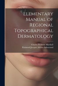 Cover image for Elementary Manual of Regional Topographical Dermatology