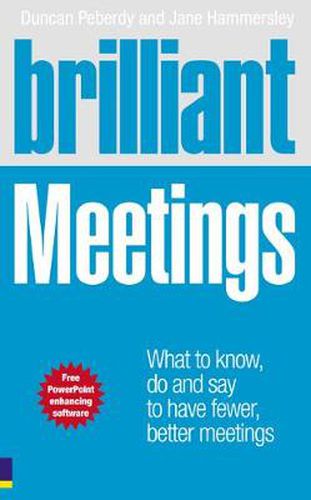 Brilliant Meetings: What to know, say and do to have fewer, better meetings