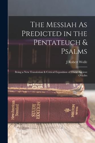 Cover image for The Messiah As Predicted in the Pentateuch & Psalms