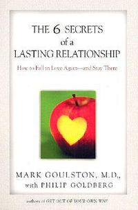 Cover image for The 6 Secrets of a Lasting Relationship: How to Fall in Love Again--and Stay There