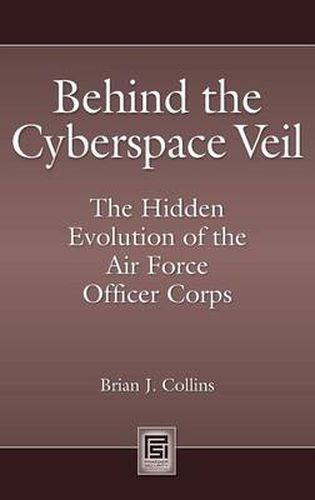 Behind the Cyberspace Veil: The Hidden Evolution of the Air Force Officer Corps