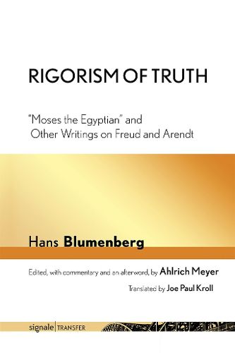 Cover image for Rigorism of Truth: Moses the Egyptian  and Other Writings on Freud and Arendt