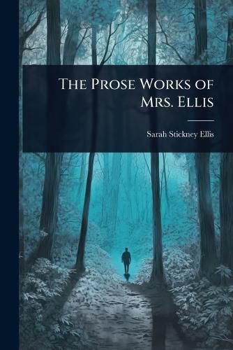 Cover image for The Prose Works of Mrs. Ellis