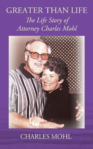 Cover image for Greater Than Life: The Life Story of Attorney Charles Mohl