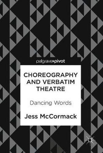 Cover image for Choreography and Verbatim Theatre: Dancing Words