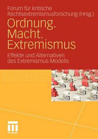 Cover image for Ordnung. Macht. Extremismus: Effekte und Alternativen des Extremismus-Modells