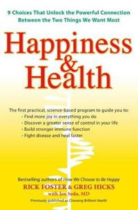 Cover image for Happiness & Health: 9 Choices That Unlock the Powerful Connection Between Two Things We Want Most