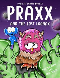 Cover image for Praxx and the Lost Loonax