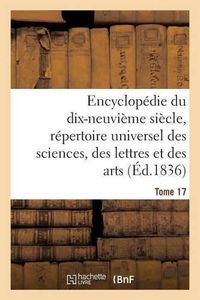 Cover image for Encyclopedie Du 19eme Siecle, Repertoire Universel Des Sciences, Des Lettres Et Des Arts Tome 17