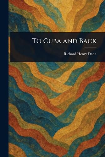 Cover image for To Cuba and Back