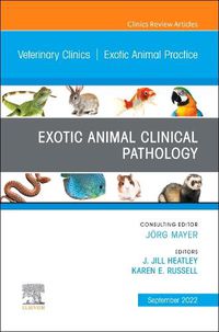 Cover image for Exotic Animal Clinical Pathology, an Issue of Veterinary Clinics of North America: Exotic Animal Practice
