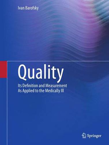 Cover image for Quality: Its Definition and Measurement As Applied to the Medically Ill