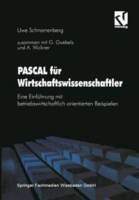 Cover image for PASCAL fur Wirtschaftswissenschaftler: Eine Einfuhrung mit betriebswirtschaftlich orientierten Beispielen