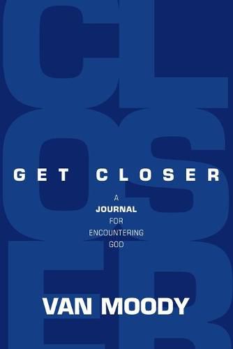 Get Closer: A Journal for Encountering God