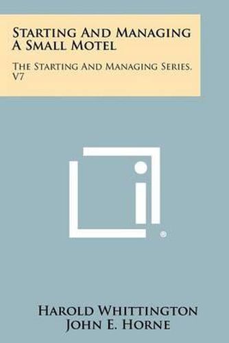 Starting and Managing a Small Motel: The Starting and Managing Series, V7