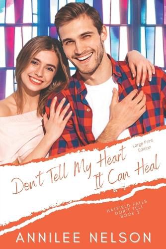 Cover image for Don't Tell My Heart It Can Heal: A Faith-Filled Sweet Romance