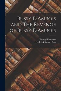 Cover image for Bussy D'Ambois and The Revenge of Bussy D'Ambois