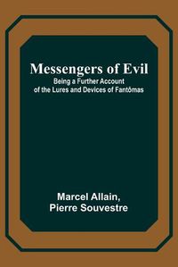 Cover image for Messengers of Evil; Being a Further Account of the Lures and Devices of Fantomas