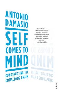 Cover image for Self Comes to Mind: Constructing the Conscious Brain