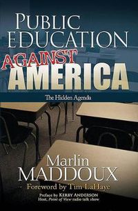 Cover image for Public Education Against America: The Hidden Agenda