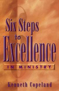 Cover image for Six Steps to Excellence In Ministry