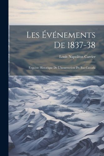 Cover image for Les Evenements De 1837-38