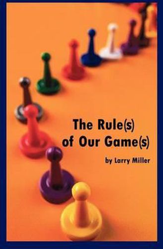 Cover image for The Rule(s) of Our Game(s)
