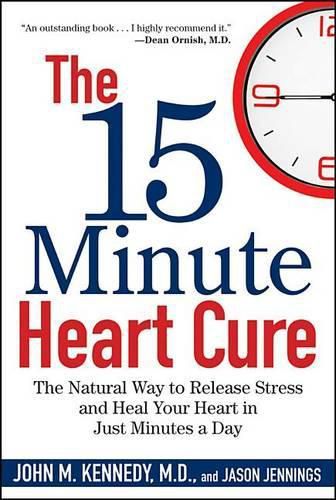 Cover image for The 15 Minute Heart Cure: The Natural Way to Release Stress and Heal Your Heart in Just Minutes a Day