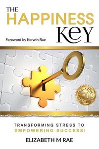 Cover image for The Happiness Key: Transforming Stress to Empowering Success