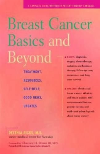 Cover image for Breast Cancer Basics and Beyond: Treatments Resources, Self-Help, Good News, Updates