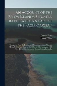 Cover image for An Account of the Pelew Islands, Situated in the Western Part of the Pacific Ocean