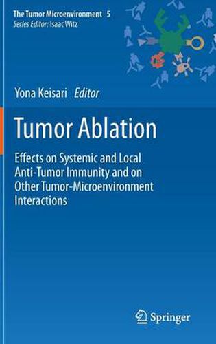 Cover image for Tumor Ablation: Effects on Systemic and Local Anti-Tumor Immunity and on Other Tumor-Microenvironment Interactions