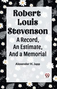 Cover image for Robert Louis Stevenson A Record, An Estimate, And A Memorial