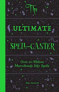 Cover image for The Ultimate Spell-Caster: Over 60 million marvellously silly spells