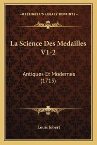 Cover image for La Science Des Medailles V1-2: Antiques Et Modernes (1715)