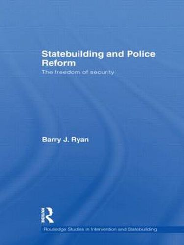 Cover image for Statebuilding and Police Reform: The freedom of security