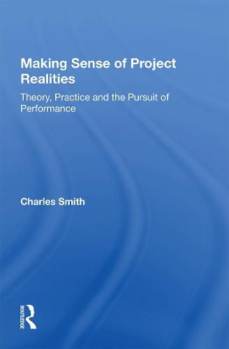 Cover image for Making Sense of Project Realities: Theory, Practice and the Pursuit of Performance